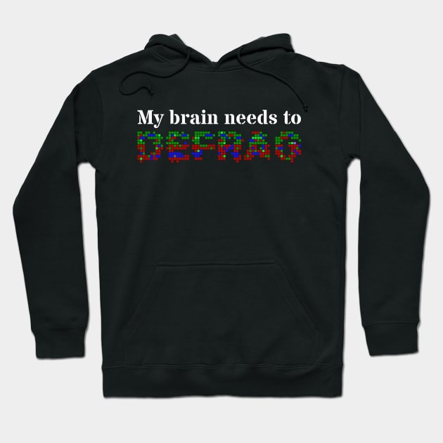 My brain needs to defrag (White text) Hoodie by ObscureDesigns